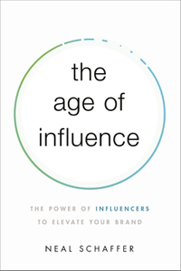 Age of Influence: The Power of Influencers to Elevate Your Brand