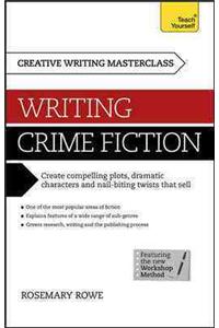 Masterclass: Writing Crime Fiction: A Teach Yourself Masterclass in Creative Writing