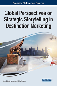 Global Perspectives on Strategic Storytelling in Destination Marketing