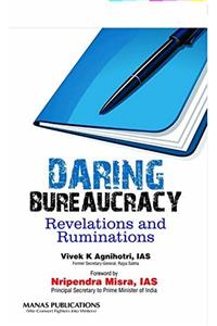 Daring Bureaucracy: Revelations and Ruminations