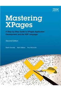 Mastering XPages: A Step-by-Step Guide to XPages Application Development and the XSP Language