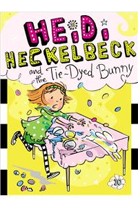 Heidi Heckelbeck and the Tie-Dyed Bunny