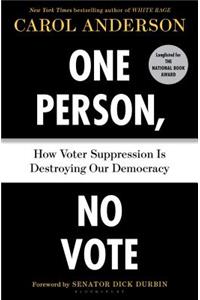 One Person, No Vote: How Voter Suppression Is Destroying Our Democracy