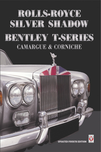 Rolls-Royce Silver Shadow/Bentley T-Series, Camargue & Corniche: Revised & Enlarged Edition