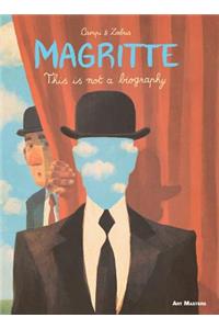 Magritte: This Is Not a Biography: Art Masters Series