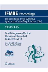 World Congress on Medical Physics and Biomedical Engineering 2018: June 3-8, 2018, Prague, Czech Republic (Vol.2)