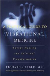 Practical Guide to Vibrational Medicine