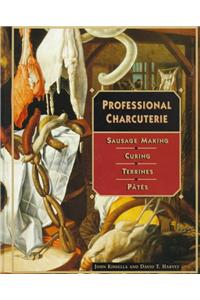 Professional Charcuterie: Sausage Making, Curing, Terrines, and Pâtes