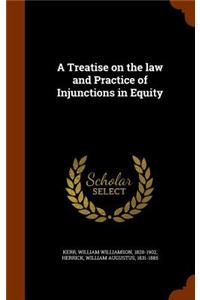 Treatise on the law and Practice of Injunctions in Equity