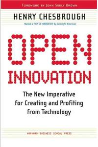 Open Innovation: The New Imperative for Creating and Profiting from Technology