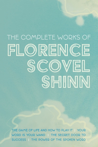 Complete Works of Florence Scovel Shinn