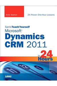 Sams Teach Yourself Microsoft Dynamics CRM 2011 in 24 Hours