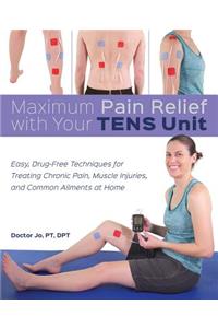 Maximum Pain Relief with Your Tens Unit