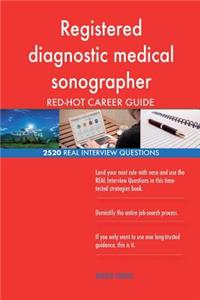 Registered diagnostic medical sonographer RED-HOT Career; 2520 REAL Interview Qu