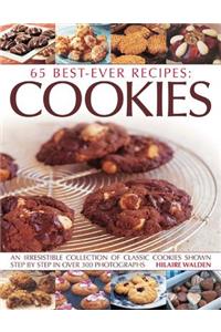 65 Best-ever recipes: Cookies: An Irresistible Collection of Classic Cookies Shown Step by Step in Over 300 Photographs