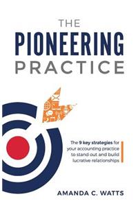 Pioneering Practice: The 9 key strategies for your accounting practice to stand out and build lucrative relationships