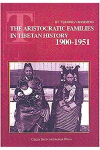 The Aristocratic Families in Tibetan History 1900-1951