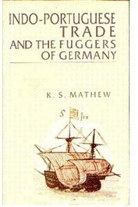 Indo-Portuguese Trade and the Fuggers of Germany: Sixteenth Century