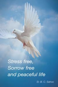 Stress Free, Sorrow Free and Peaceful Life