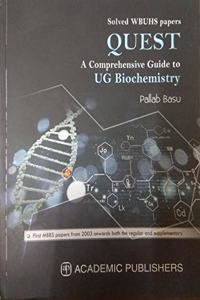 QUEST A Comprehensive Guide to UG Biochemistry Solved WBUHS Papers ** First MBBS Papers from 2003 onwards both the regular and Supplementary