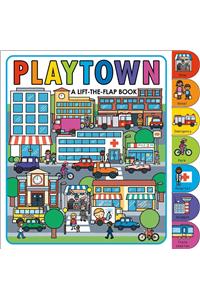 Playtown: A Lift-The-Flap Book