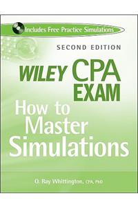 Wiley CPA Exam: How to Master Simulations: How to Master Simulations