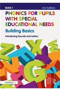 Phonics for Pupils with Special Educational Needs Book 1: Building Basics