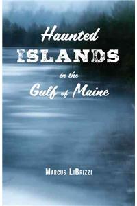 Haunted Islands in the Gulf of Maine