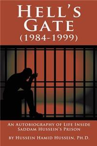 Hell's Gate (1984-1999): An Autobiography of Life Inside Saddam Hussein's Prison