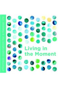 Living in the Moment