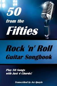 50 from the Fifties - Rock 'n' Roll Guitar Songbook: Play 50 Songs with Just 4 Chords