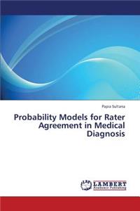 Probability Models for Rater Agreement in Medical Diagnosis