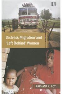 Distress Migration and 'Left Behind' Women: A Study of Rural Bihar