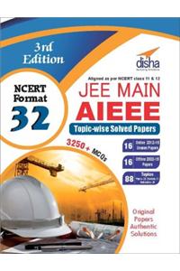 32 JEE Main/ AIEEE ONLINE & OFFLINE Topic-wise Solved Papers 3rd Edition