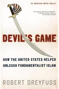 Devil's Game: How the United States Helped Unleash Fundamentalist Islam