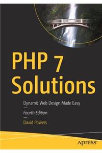 PHP 7 Solutions: Dynamic Web Design Made Easy