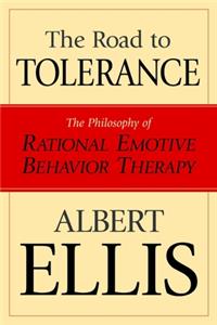 Road To Tolerance: The Philosophy Of Rational Emotive Behavior Therapy