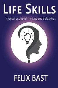 Life Skills - Manual of Critical Thinking and Soft Skills