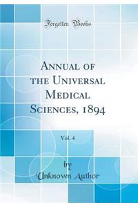 Annual of the Universal Medical Sciences, 1894, Vol. 4 (Classic Reprint)