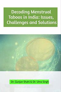 Decoding Menstrual Taboos in India: Issues, Challenges and Solutions