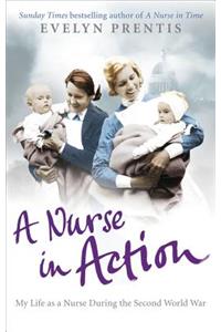 A Nurse in Action: My Life as a Nurse During the Second World War