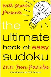 Will Shortz Presents the Ultimate Book of Easy Sudoku