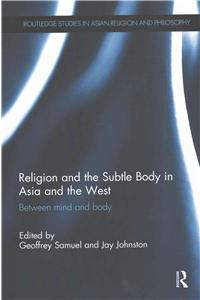 Religion and the Subtle Body in Asia and the West