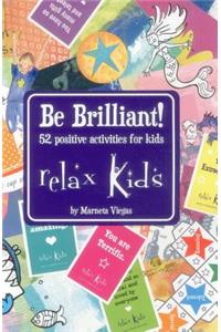 Relax Kids - Be Brilliant!: 52 Positive Activities for Children