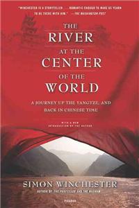 River at the Center of the World: A Journey Up the Yangtze, and Back in Chinese Time