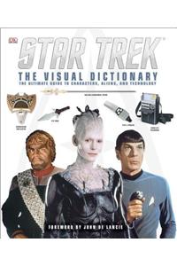 Star Trek: The Visual Dictionary: The Ultimate Guide to Characters, Aliens, and Technology: The Ultimate Guide to Characters, Aliens, and Technology