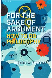 For the Sake of Argument: How to Do Philosophy