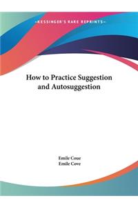 How to Practice Suggestion and Autosuggestion