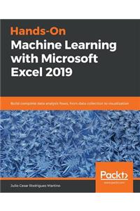 Hands-On Machine Learning with Microsoft Excel 2019