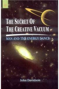 The Secret of the Creative Vacuum: Man and the Energy Dance